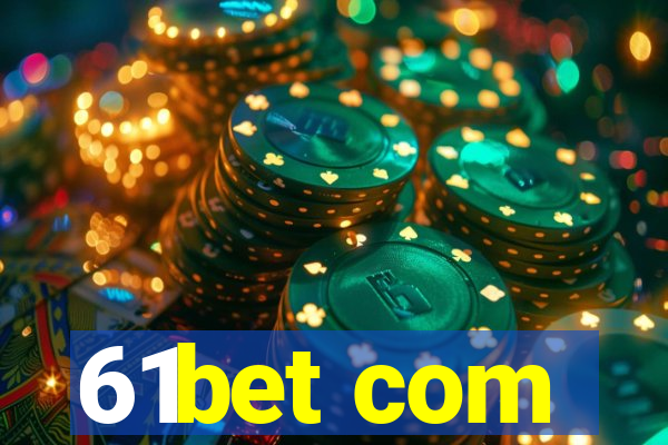 61bet com